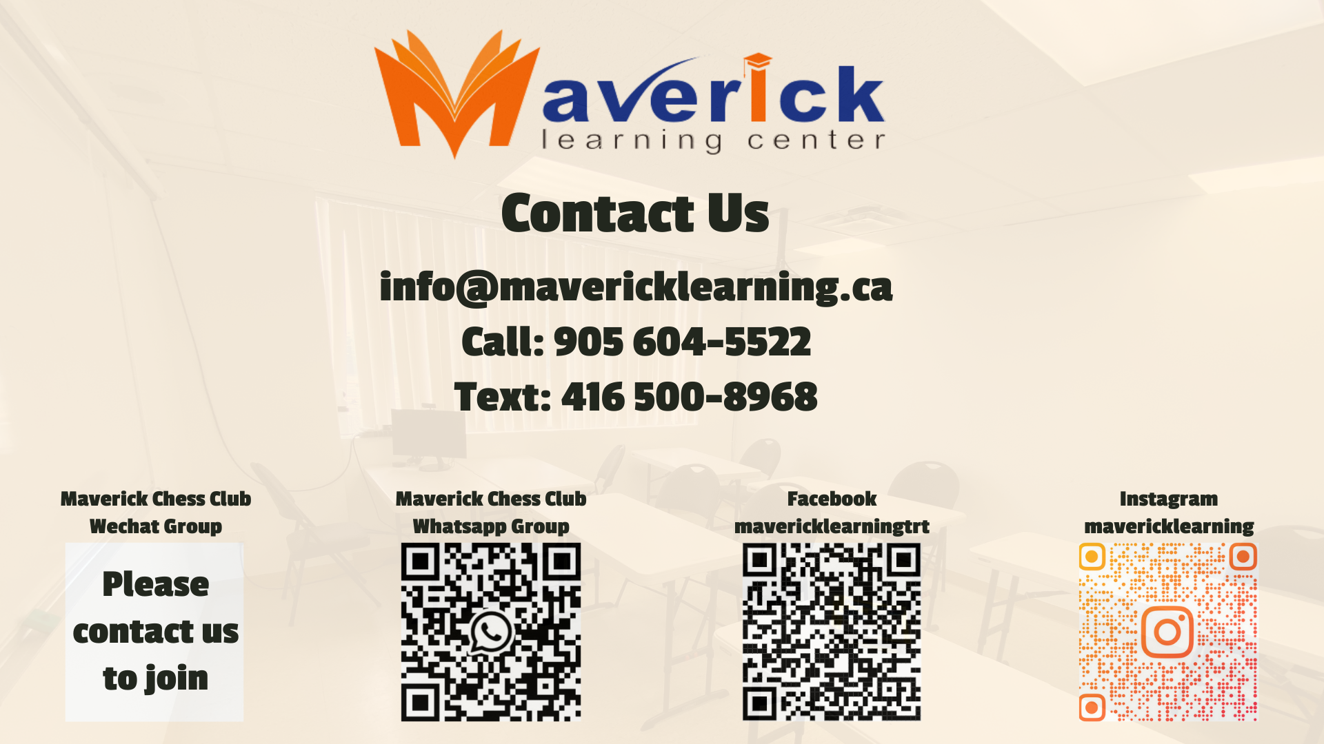 Contact Us info@mavericklearning.ca Call: 905 604-5522 Text: 416 500-8968 Maverick Chess Club Wechat Group Maverick Chess Club Whatsapp Group Facebook mavericklearningtrt Instagram mavericklearning