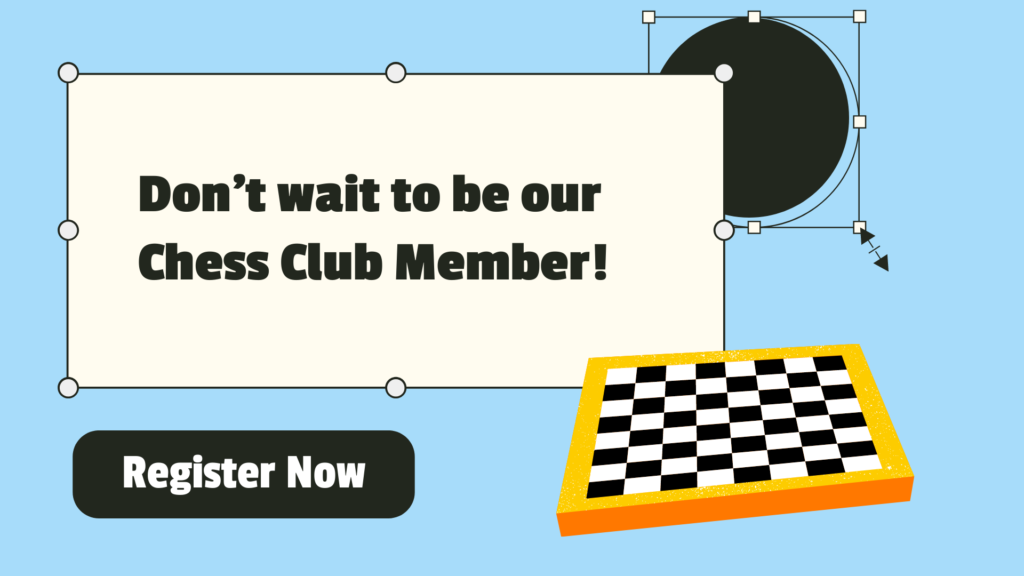 Don't wait to be our Chess Club Member! Register Now